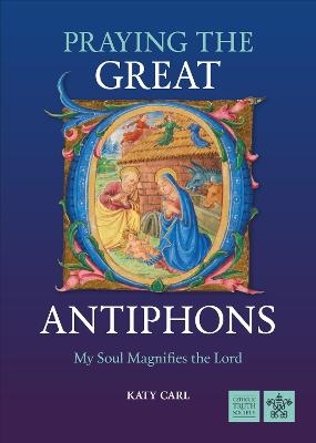 Praying the Great O Antiphons - Katy Carl