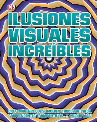 Ilusiones visuales increíbles (Optical Illusions 2) -  Dk