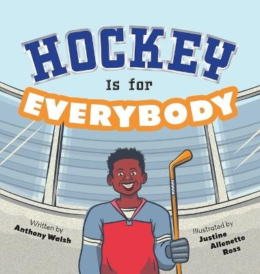 Hockey is for Everybody - Anthony Walsh
