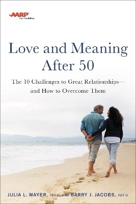 AARP Love and Meaning after 50 - Barry Jacobs, Julia Mayer
