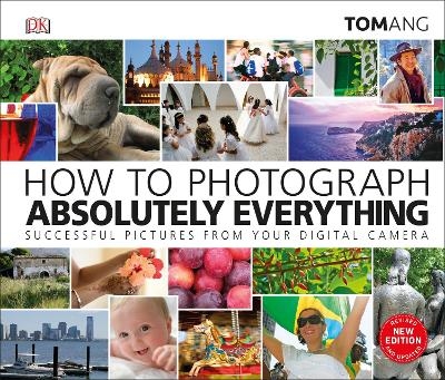 How to Photograph Absolutely Everything - Tom Ang