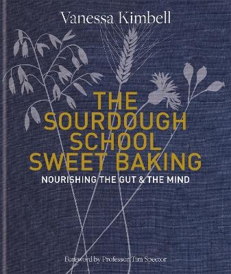 The Sourdough School: Sweet Baking - Vanessa Kimbell