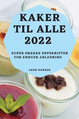 Kaker Til Alle 2022 - Leon Hansen