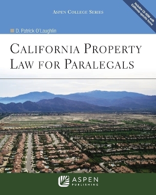 California Property Law for Paralegals - D Patrick O'Laughlin