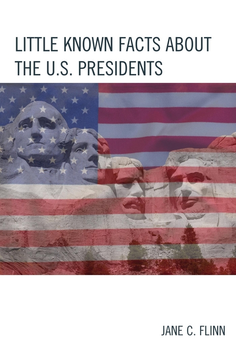 Little Known Facts about the U. S. Presidents -  Jane C. Flinn