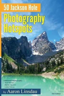 50 Jackson Hole Photography Hotspots - Aaron Linsdau