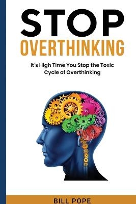 Stop Overthinking - Bill Pope