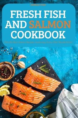 Fresh Fish and Salmon Cookbook -  Jordan Fish