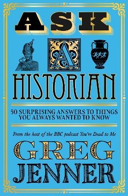 Ask A Historian - Greg Jenner