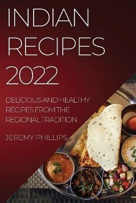 Indian Recipes 2022 - Jeremy Phillips