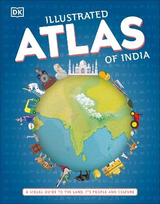 Illustrated Atlas of India -  Dk