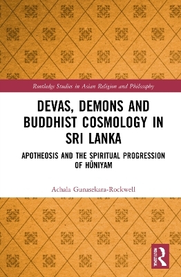 Devas, Demons and Buddhist Cosmology in Sri Lanka - Achala Gunasekara-Rockwell