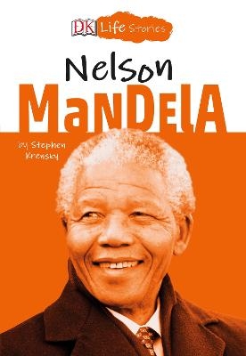 DK Life Stories: Nelson Mandela - Stephen Krensky