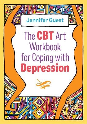 The CBT Art Workbook for Coping with Depression - Jennifer Guest