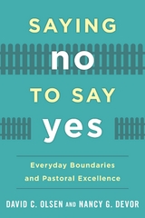 Saying No to Say Yes -  Nancy G. Devor,  David C. Olsen