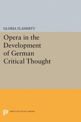 Opera in the Development of German Critical Thought -  Gloria Flaherty