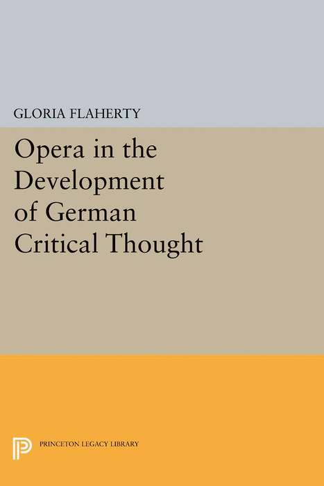 Opera in the Development of German Critical Thought -  Gloria Flaherty