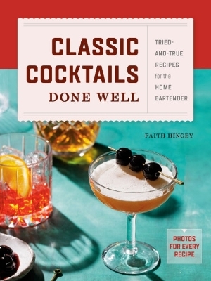 Classic Cocktails Done Well - Faith Hingey