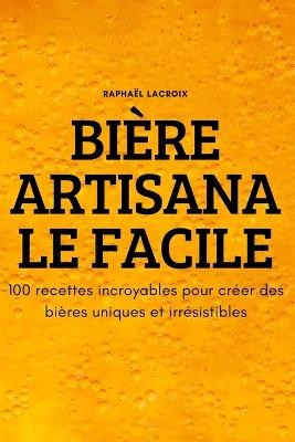 Bière Artisanale Facile -  Raphaël Lacroix