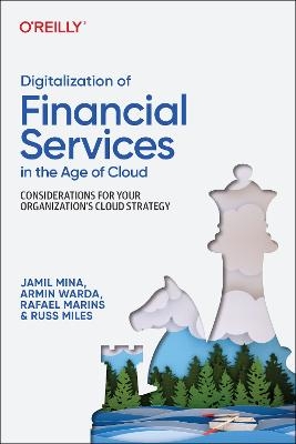 Digitalization of Financial Services in the Age of Cloud - Jamil Mina, Armin Warda, Rafael Marins, Russ Miles