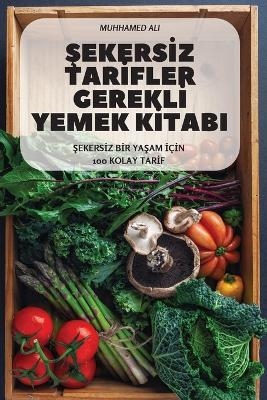 &#350;ekers&#304;z Tar&#304;fler Gerekl&#304; Yemek K&#304;tabi -  Muhhamed Ali