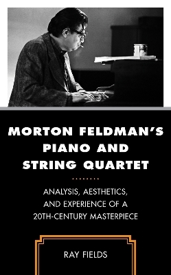 Morton Feldman's Piano and String Quartet - Ray Fields