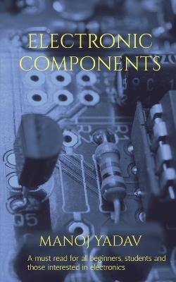 Electronic Components - Manoj Yadav