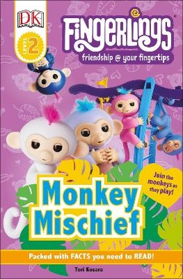 DK Readers Level 2: Fingerlings: Monkey Mischief - Tori Kosara