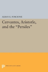 Cervantes, Aristotle, and the 'Persiles' -  Alban K. Forcione