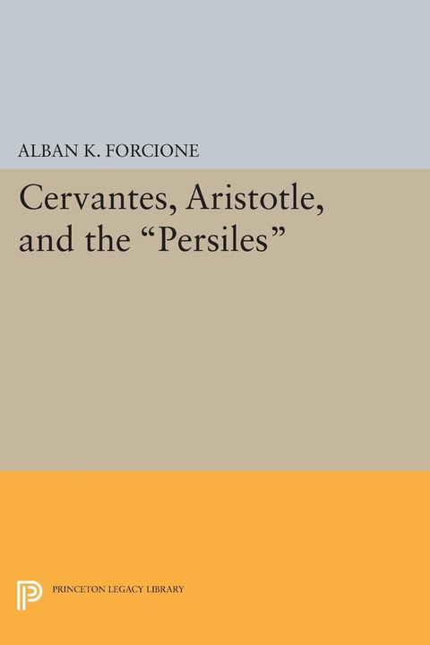 Cervantes, Aristotle, and the 'Persiles' -  Alban K. Forcione