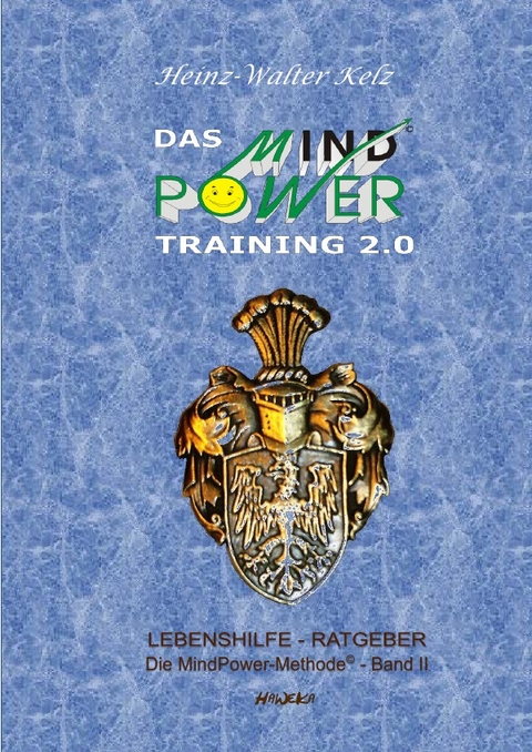 Die MindPower-Methode© / Die MindPower-Methode© Band 2: Das MindPower-Training© - Heinz-Walter Kelz