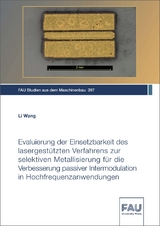 Evaluierung der Einsetzbarkeit des lasergestützten Verfahrens zur selektiven Metallisierung für die Verbesserung passiver Intermodulation in Hochfrequenzanwendungen - Li Wang