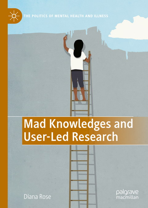 Mad Knowledges and User-Led Research - Diana Susan Rose