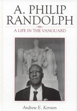 A. Philip Randolph -  Andrew E. Kersten