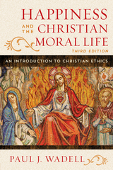 Happiness and the Christian Moral Life -  Paul J. Wadell