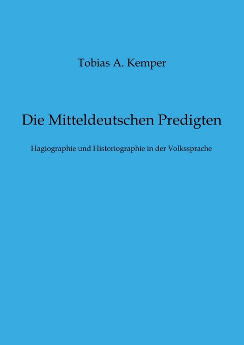 Die Mitteldeutschen Predigten - Tobias A. Kemper