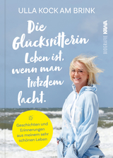 Die Glücksritterin. Leben ist, wenn man trotzdem lacht. - Ulla Kock am Brink