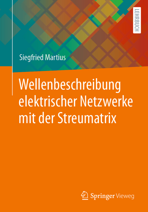 Wellenbeschreibung elektrischer Netzwerke mit der Streumatrix - Siegfried Martius