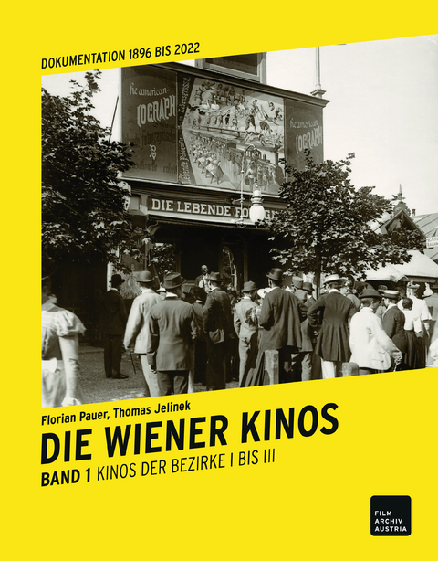 Die Wiener Kinos. Kulturhistorische Dokumentatioln 1896-2022 - Pauer Florian, Jelinek Thomas