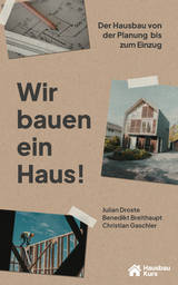 Wir bauen ein Haus - Julian Droste, Christian Gaschler, Benedikt Breithaupt