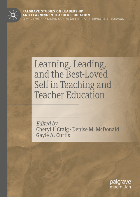 Learning, Leading, and the Best-Loved Self in Teaching and Teacher Education - 