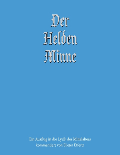 Der Helden Minne - Dieter Effertz