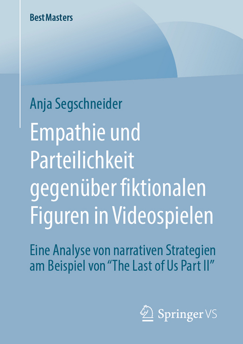 Empathie und Parteilichkeit gegenüber fiktionalen Figuren in Videospielen - Anja Segschneider