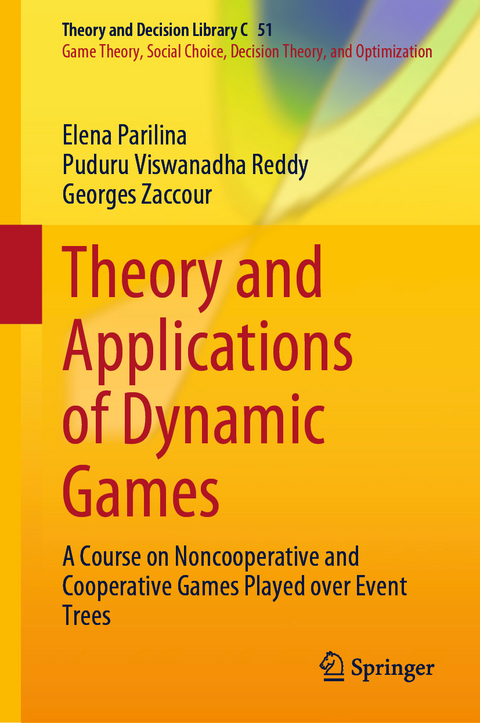 Theory and Applications of Dynamic Games - Elena Parilina, Puduru Viswanadha Reddy, Georges Zaccour