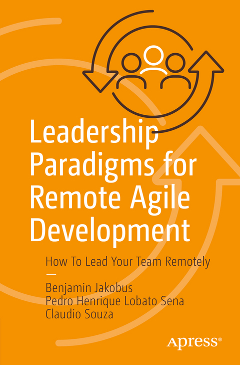 Leadership Paradigms for Remote Agile Development - Benjamin Jakobus, Pedro Henrique Lobato Sena, Claudio Souza