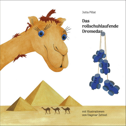 Das rollschuhlaufende Dromedar - Jutta Pillat