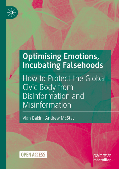 Optimising Emotions, Incubating Falsehoods - Vian Bakir, Andrew McStay