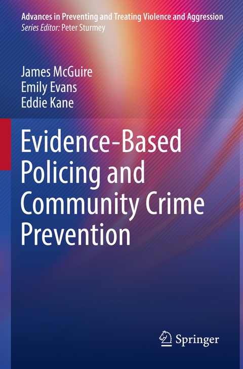 Evidence-Based Policing and Community Crime Prevention - James McGuire, Emily Evans, Eddie Kane