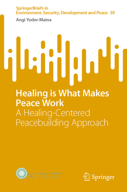 Healing is What Makes Peace Work - Angi Yoder-Maina