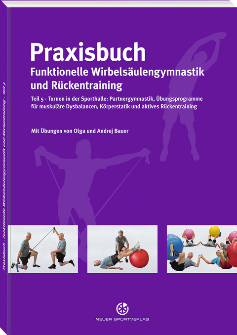 Praxisbuch funktionelle Wirbelsäulengymnastik und Rückentraining - Andrej Bauer, Olga Bauer